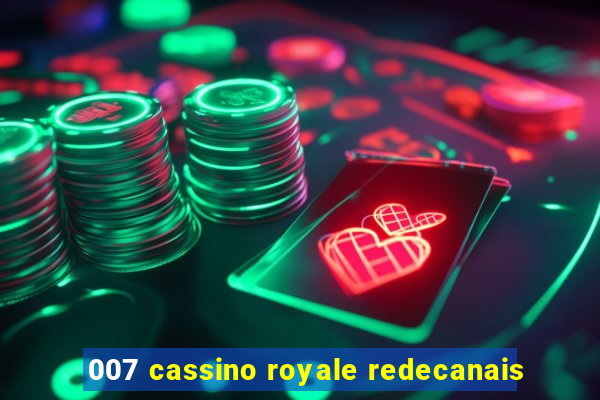 007 cassino royale redecanais